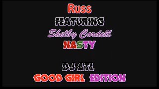 Dj Atl Productions Presents: Russ Featuring Shelby Cordell Nasty (Good Girl Edition)