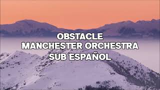 OBSTACLE || MANCHESTER ORCHESTRA || Sub Español