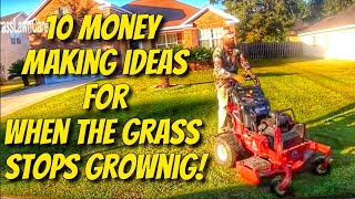 what can you do to make money when the lawn mowing season end