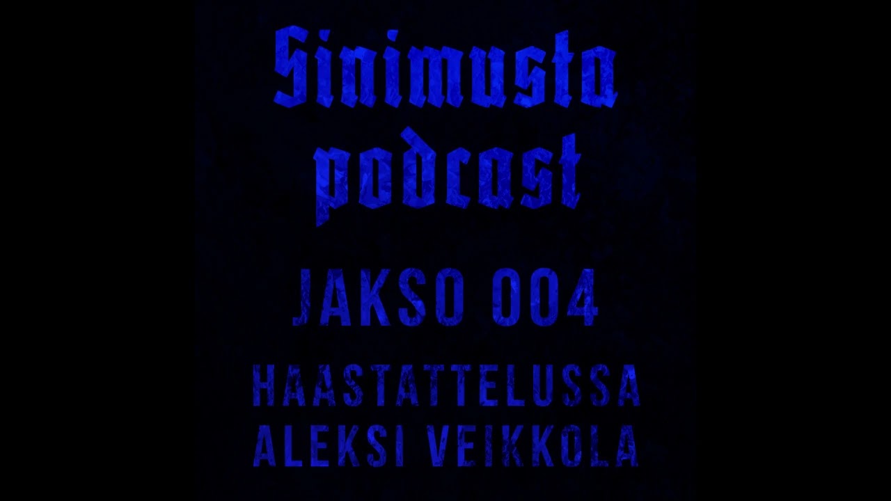 Haastattelussa Aleksi Veikkola   Sinimusta podcast 004