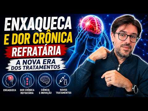 Enxaqueca e Dor Crônica Refratária - A Nova Era dos Tratamentos