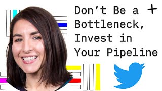 Don't Be a Bottleneck, Invest in Your Pipeline