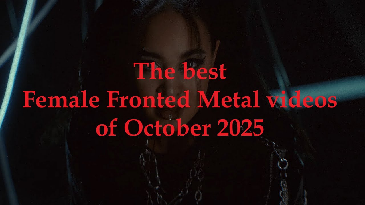 The best Female Fronted Metal videos of October 2025