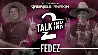 TALK-INK 2 #6: FEDEZ | Gabriele Anakin