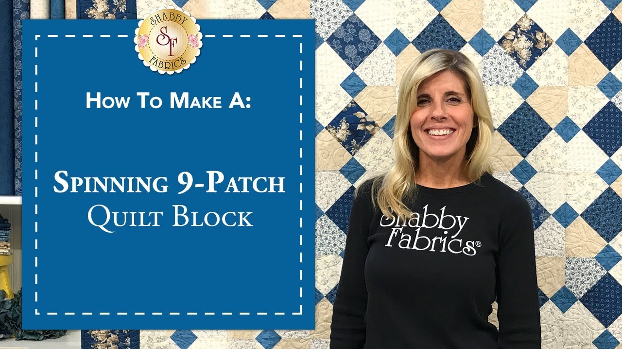 How to Make a Spinning 9-Patch Quilt Block | a Shabby Fabrics Quilting ...