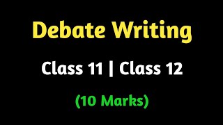 Debate writing class 12 english | Writing section |