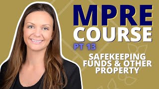 MPRE COURSE PART 13: Safekeeping of Funds and Other Property