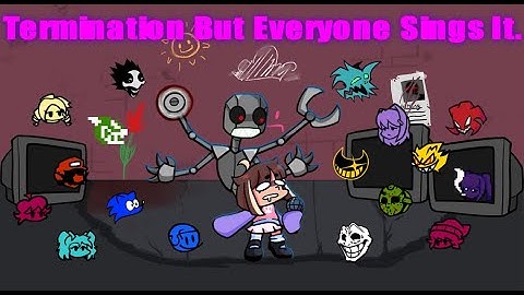 Termination But Every Turn A Different Character Sings It (Vs QT)