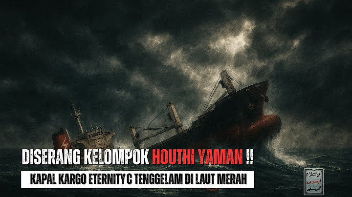 Pasukan Houthi Yaman Kembali Beraksi! Tenggelamkan Kapal Eternity C di Laut Merah