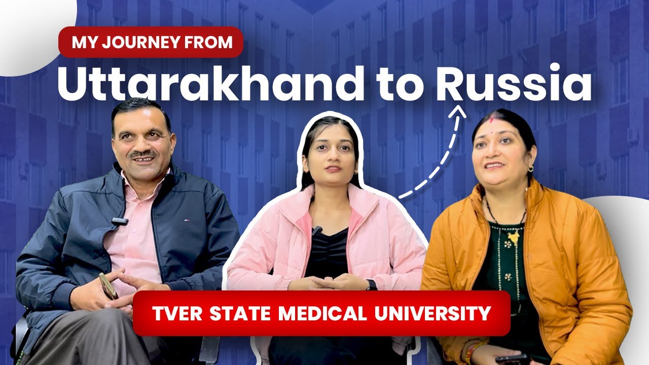 Journey from Uttarakhand to Russia : Student Testimonial | MBBS in Russia | RussiaFeels