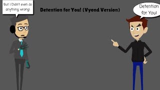 Detention For You Vyond Version My Version