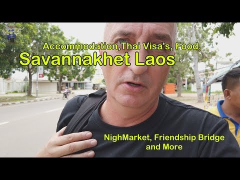 Savannakhet Laos, Accommodation, Thai Visas, Food, Night Market, Friendship Bridge and More