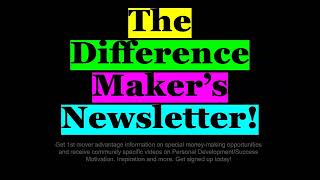 Become A Difference Maker - Join The Difference Maker's Newsletter | Find Out Why