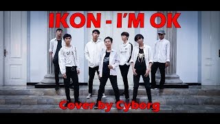 iKON (아이콘) - I'M OK Dance Cover By CYBORG