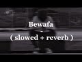 Bewafa ( Slow   Reverb ) - Pavvan & Manav ft. Pav Dharia | Latest Punjabi Song | Lofi Songs