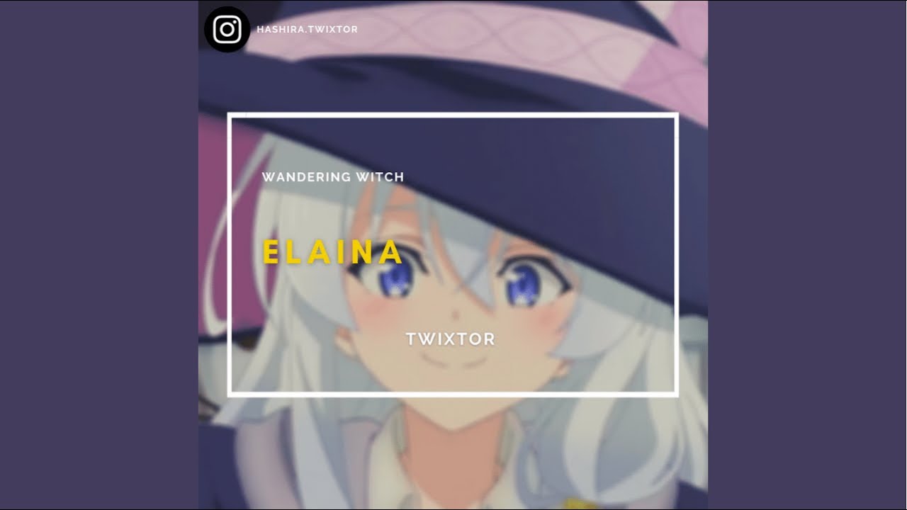 Elaina Twixtor [ FULL TWIXTOR IN DESCRIPTION ]