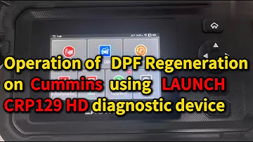 How to Do DPF Regeneration on Cummins by Launch CRP129 HD Elite?- LaunchX431.fr