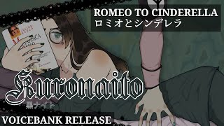 【UTAU VB RELEASE】Romeo to Cinderella【KURONAITO】