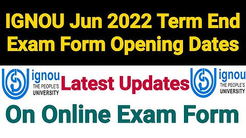 IGNOU Jun 2022 Term End Exam Form Opening Dates | Latest Updates