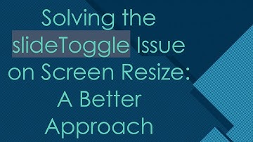 Solving the slideToggle Issue on Screen Resize: A Better Approach