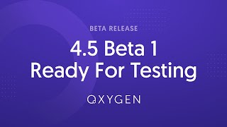 Oxygen 4.5 Beta 1 - Ready For Testing Oxygen 4.5 Beta 1 - Ready For Testing