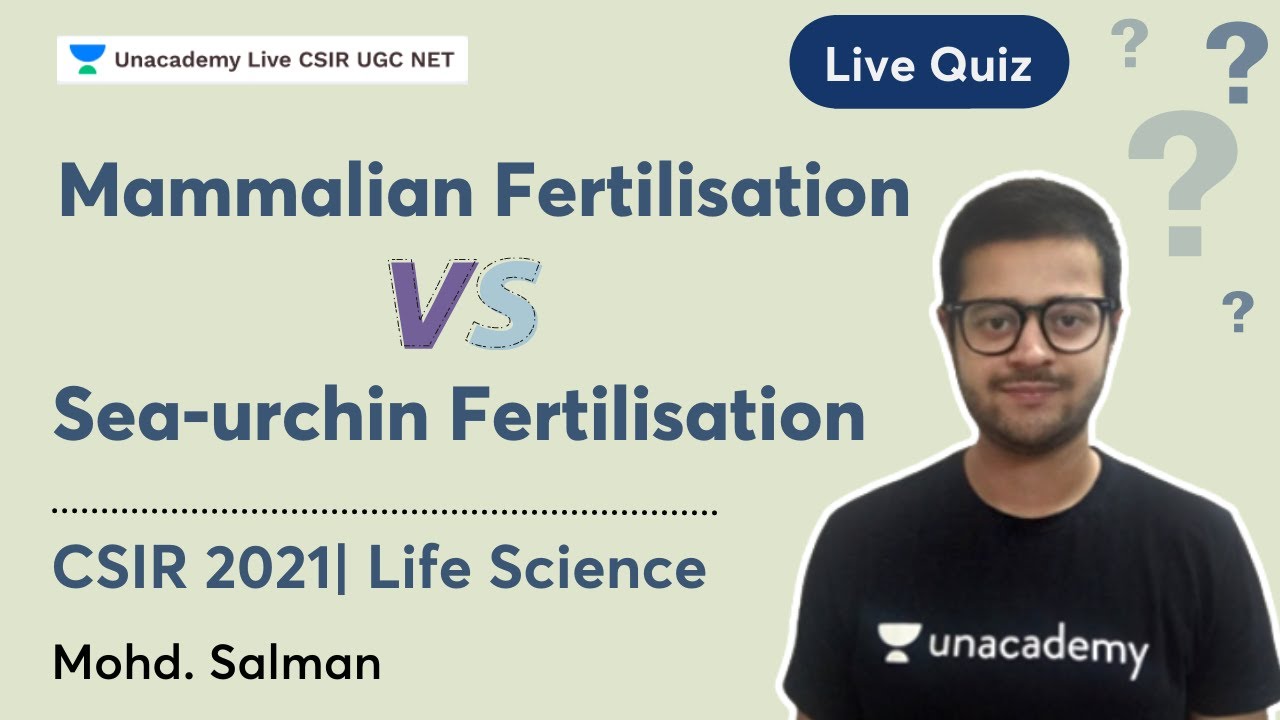 Mammalian fertilisation v/sSea-urchin fertilisation | Live Quiz|CSIR 2021|Life Science | Mohd Salman