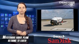 Engineering Update Episode 81 : Mysterious robot plane returns to earth