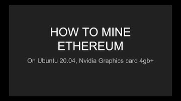 How To Mine Ethereum with Ubuntu in Less Than 4 Minutes (Ubuntu 20.04, Nvidia 4gb+ Graphics Card)