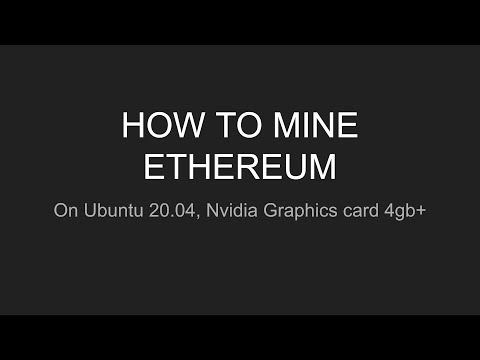 How To Mine Ethereum With Ubuntu In Less Than 4 Minutes (Ubuntu 20.04, Nvidia 4gb+ Graphics Card)