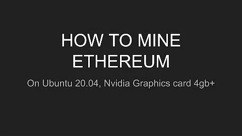 How To Mine Ethereum with Ubuntu in Less Than 4 Minutes (Ubuntu 20.04, Nvidia 4gb+ Graphics Card)