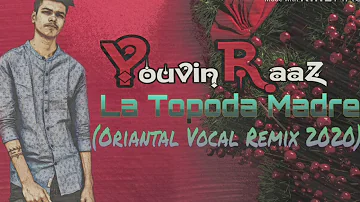 Dj Youvin Raz -  La Topda Madre  ( Oriantal Vocal Remix 2020 ) FULL!