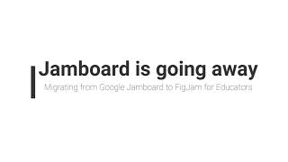 Migrating from Google Jamboard to Figjam by Figma
