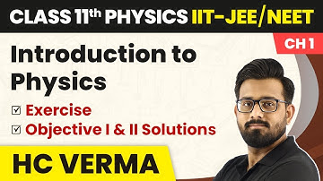 Introduction to Physics- Exercise, Objective I & II Solution| Physics HC Verma Class 11 IIT-JEE/NEET