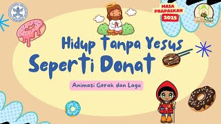Hidup tanpa Yesus seperti Donat : Animasi Gerak dan Lagu SEKAMI/Bina Iman Anak/BIR/ Sekolah Minggu