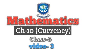 Class-5 (Mathematics) | Ch-10(Currency) | Video-3