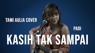 KASIH TAK SAMPAI PADI [ LIRIK ] TAMI AULIA