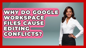 Why Do Google Workspace Files Cause Editing Conflicts? - Virtual Communication Hub