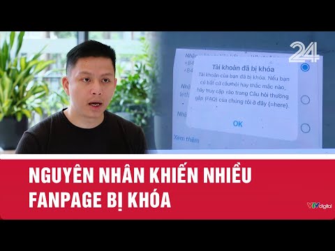 Nguyên nhân khiến nhiều fanpage bị khóa | VTV24