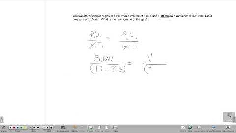 You transfer a sample of gas at 17°C from a volume of 5.68 L and 1.10 atm to a container at 37°C