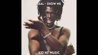 Seal - Show Me &quot;432HZ&quot;