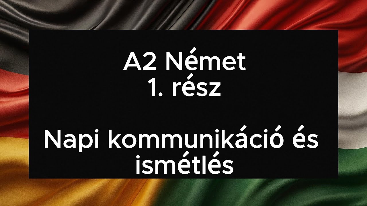A2 Német 1. rész Napi kommunikáció, ismétlés