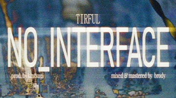 Tirful – NO_INTERFACE (Official Video)