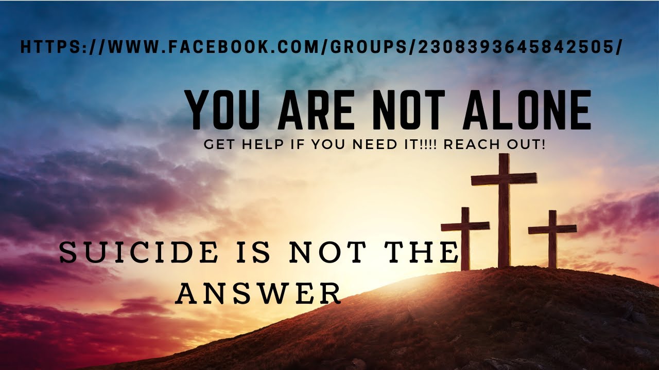 suicide-is-not-the-answer-reach-out-for-help-youtube