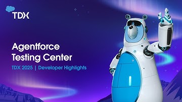 Agentforce Testing Center | TDX 2025: Developer Highlights