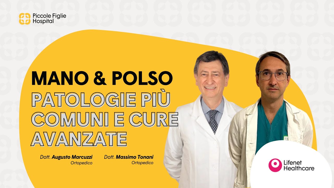 Mano & Polso: patologie più comuni e cure avanzate | Dott. Marcuzzi - Dott. Tonani Piccole Figlie H.