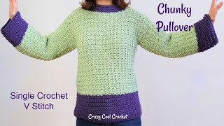 Crochet Chunky Pullover using EASY Single Crochet V Stitch