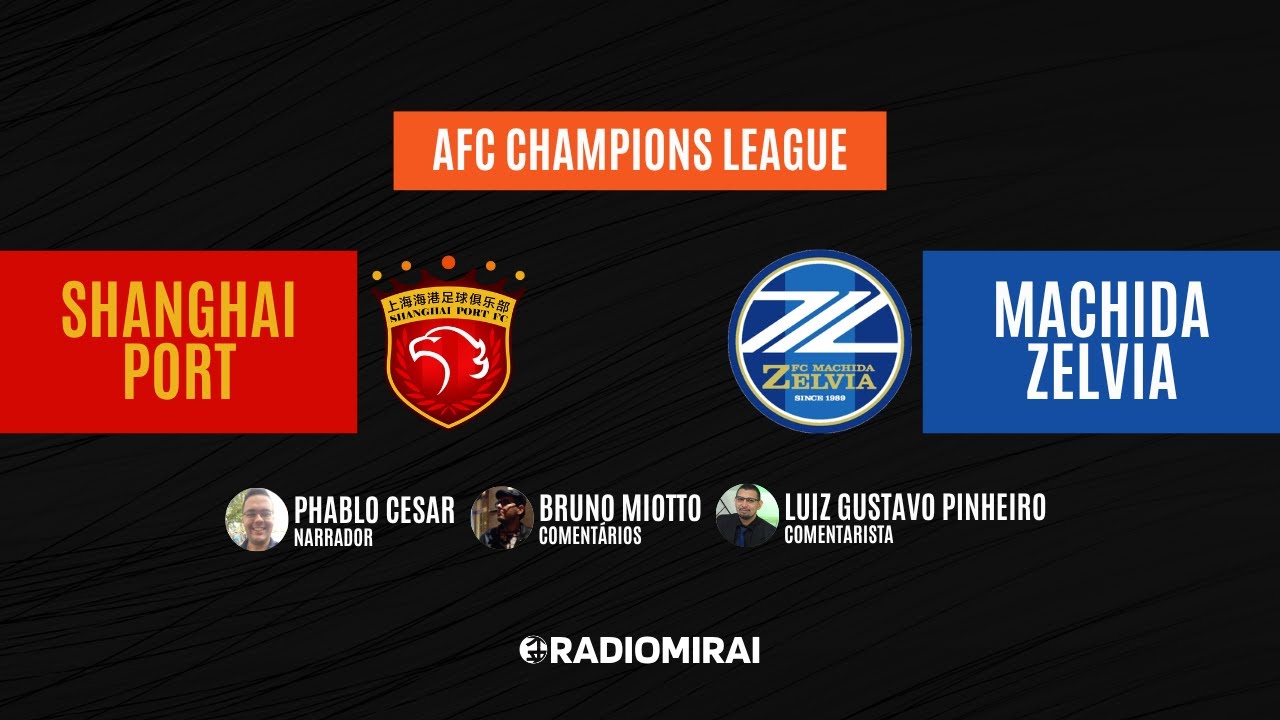 Champions League Asiática | Shanghai Port x Machida Zelvia | NARRAÇÃO ...