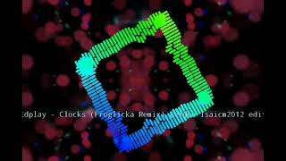 Coldplay - Clocks (Froglicka Remix)(video Isaicm2012 edit)