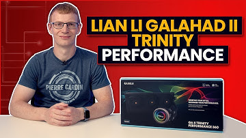 Lian Li Galahad II Trinity Performance Review & Installation Guide