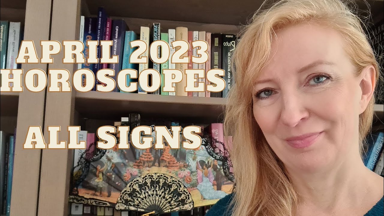 April 2023 horoscopes ALL SIGNS YouTube